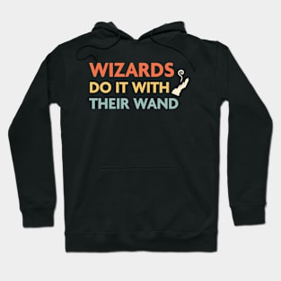 Wizards Do It With Their Wand, DnD Wizard Class Hoodie